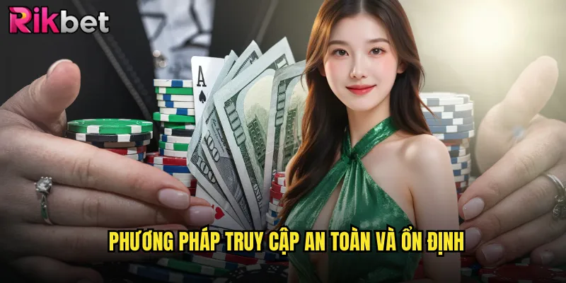 Link Vào Nhà Cái rikbet Mới Nhất Không Bị Chặn 2025 3 Phương pháp truy cập an toàn và ổn định