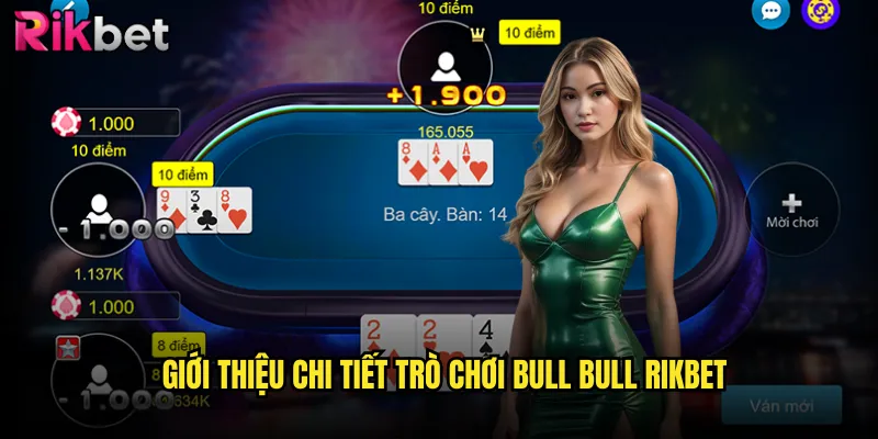 Bull Bull rikbet Game Bài Đỉnh Cao Với Luật Chơi Đơn Giản 2 Giới thiệu chi tiết trò chơi bull bull rikbet